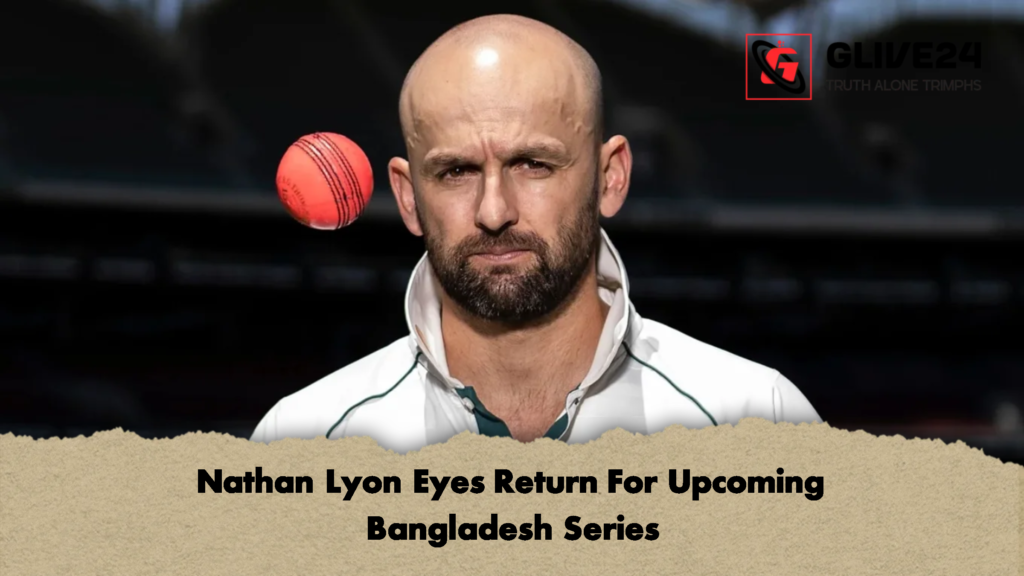 Nathan Lyon Eyes Return For Upcoming Bangladesh Series 2 Nathan Lyon Eyes Return For Upcoming Bangladesh Series