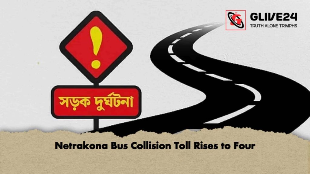 Netrakona Bus Collision Toll Rises to Four