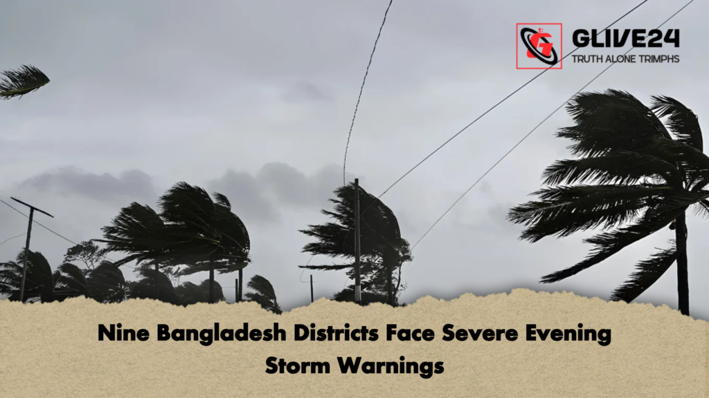 Nine Bangladesh Districts Face Severe Evening Storm Warnings 2 Nine Bangladesh Districts Face Severe Evening Storm Warnings