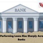 Non-Performing Loans Rise Sharply Across 44 Banks