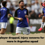 One player dropped injury concerns for three more in Argentina squad One player dropped, injury concerns for three more in Argentina squad