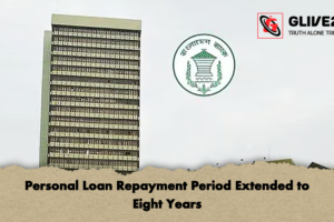 Personal Loan Repayment Period Extended to Eight Years