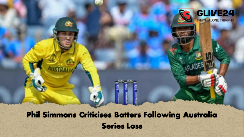 Phil Simmons Criticises Batters Following Australia Series Loss 1 Phil Simmons Criticises Batters Following Australia Series Loss