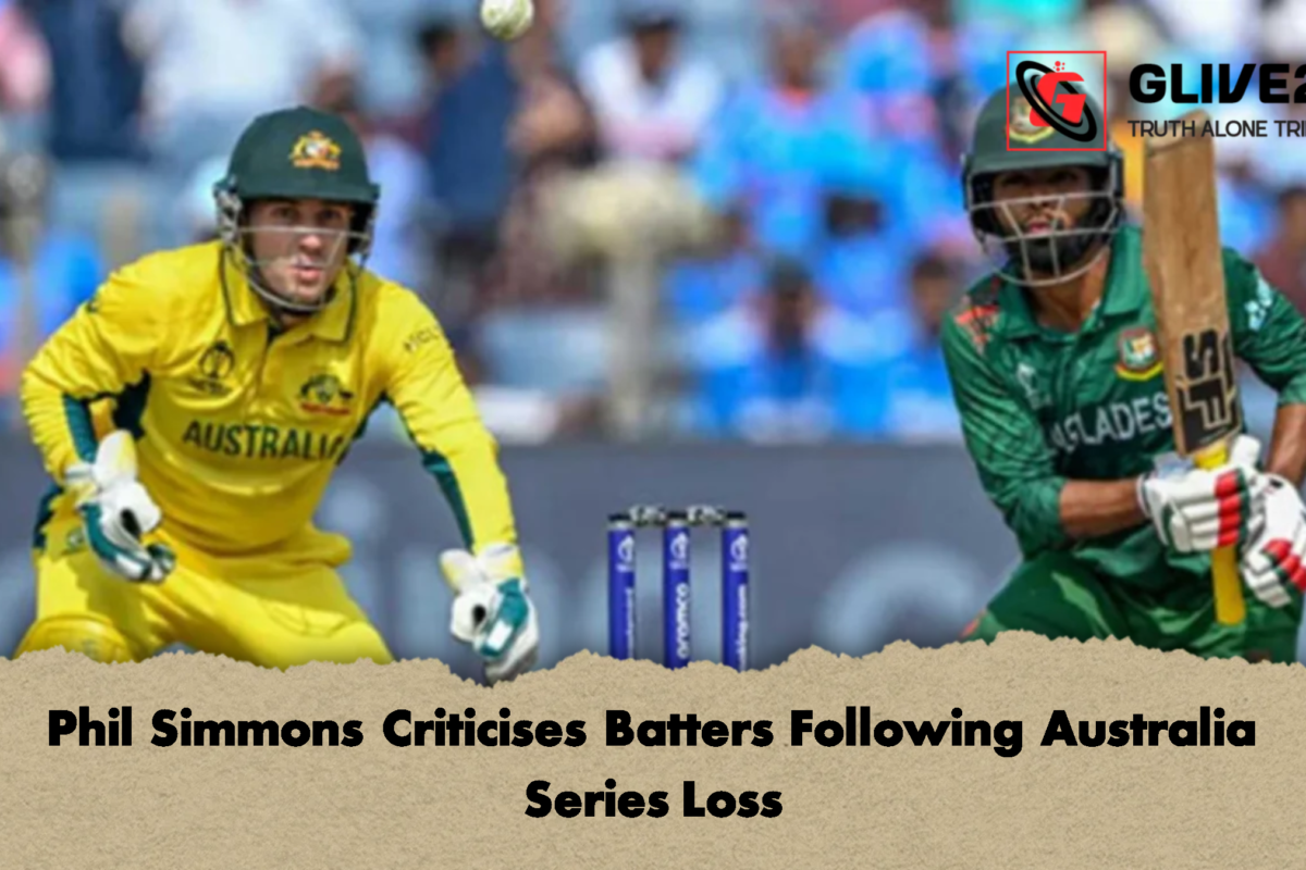Phil Simmons Criticises Batters Following Australia Series Loss