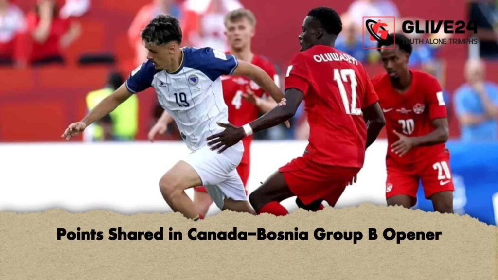 Points Shared in Canada-Bosnia Group B Opener