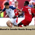 Points Shared in Canada-Bosnia Group B Opener