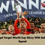 Portugal Target World Cup Glory With Balanced Squad