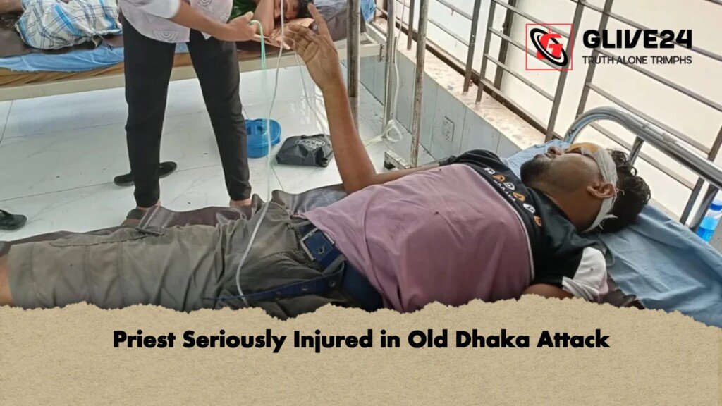 Priest Seriously Injured in Old Dhaka Attack 1 Priest Seriously Injured in Old Dhaka Attack