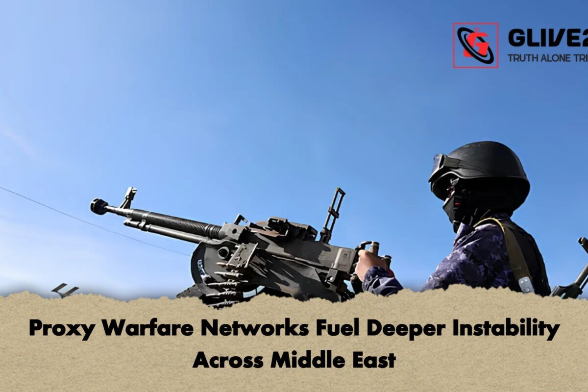 Proxy Warfare Networks Fuel Deeper Instability Across Middle East