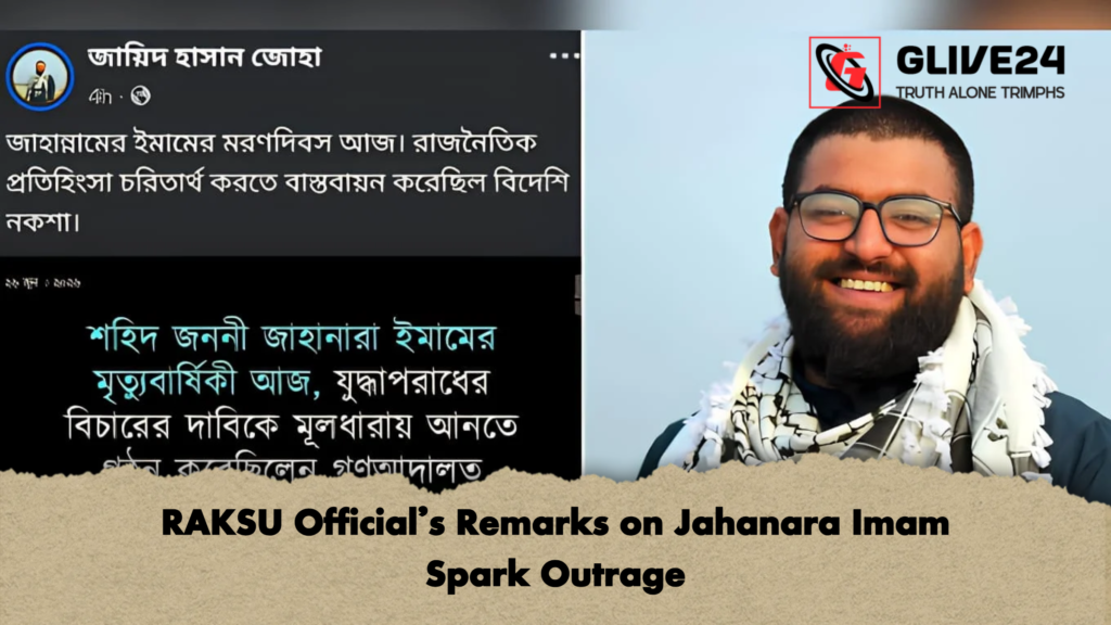 RAKSU Official's Remarks on Jahanara Imam Spark Outrage 3 RAKSU Officials Remarks on Jahanara Imam Spark Outrage 2 RAKSU Official's Remarks on Jahanara Imam Spark Outrage