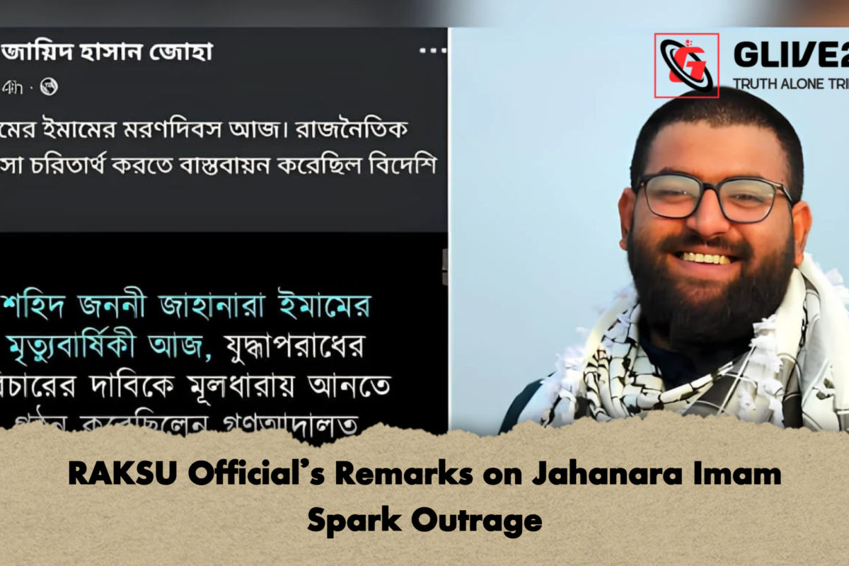 RAKSU Official’s Remarks on Jahanara Imam Spark Outrage