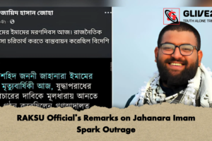 RAKSU Official’s Remarks on Jahanara Imam Spark Outrage