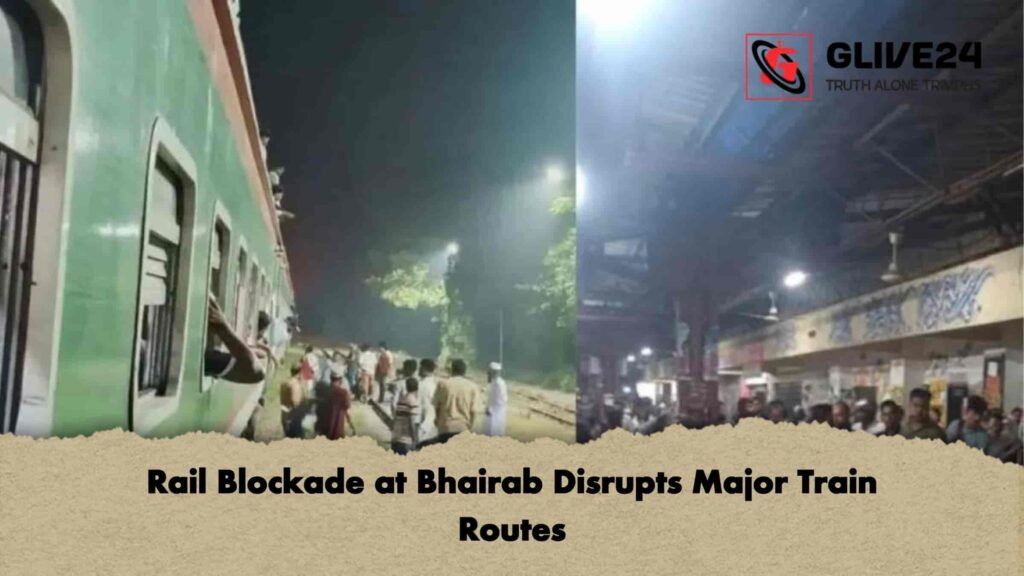 Rail Blockade at Bhairab Disrupts Major Train Routes