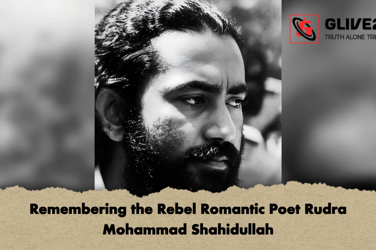 Remembering the Rebel Romantic Poet Rudra Mohammad Shahidullah