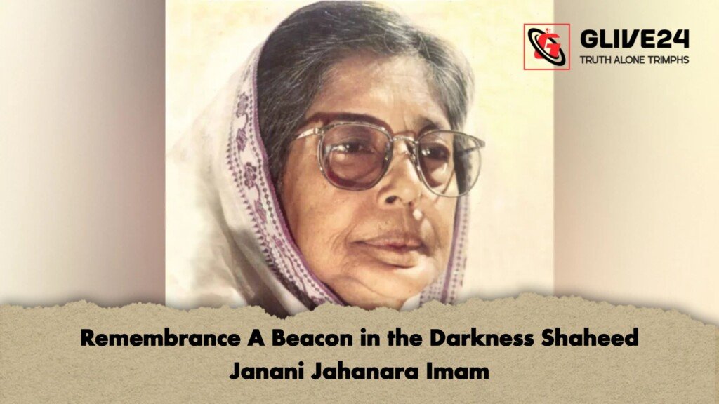Remembrance A Beacon in the Darkness Shaheed Janani Jahanara Imam 1 Remembrance A Beacon in the Darkness Shaheed Janani Jahanara Imam
