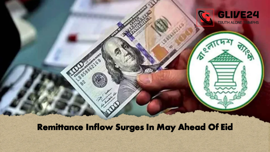 Remittance Inflow Surges In May Ahead Of Eid 1 Remittance Inflow Surges In May Ahead Of Eid 2 Remittance Inflow Surges In May Ahead Of Eid