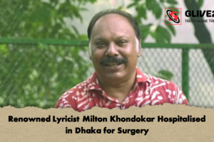 Renowned Lyricist Milton Khondokar Hospitalised in Dhaka for Surgery