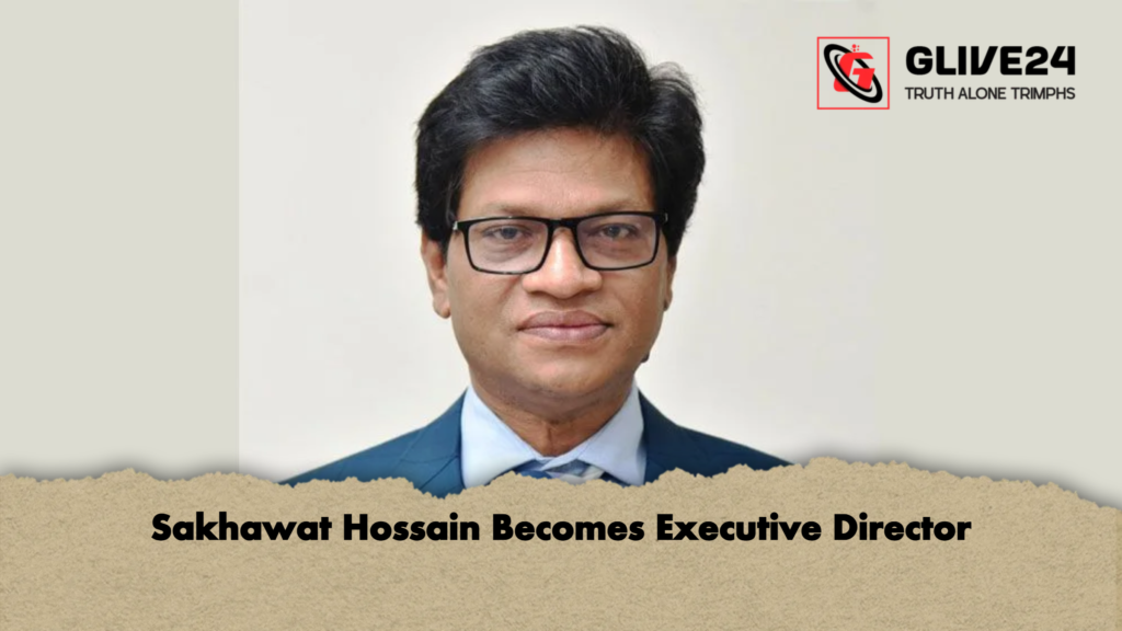 Sakhawat Hossain Becomes Executive Director 1 Sakhawat Hossain Becomes Executive Director Sakhawat Hossain Becomes Executive Director