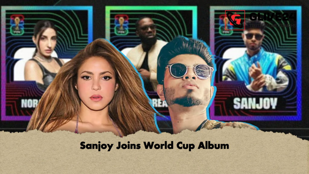 Sanjoy Joins World Cup Album Sanjoy Joins World Cup Album