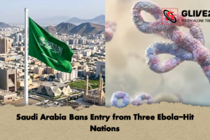Saudi Arabia Bans Entry from Three Ebola-Hit Nations