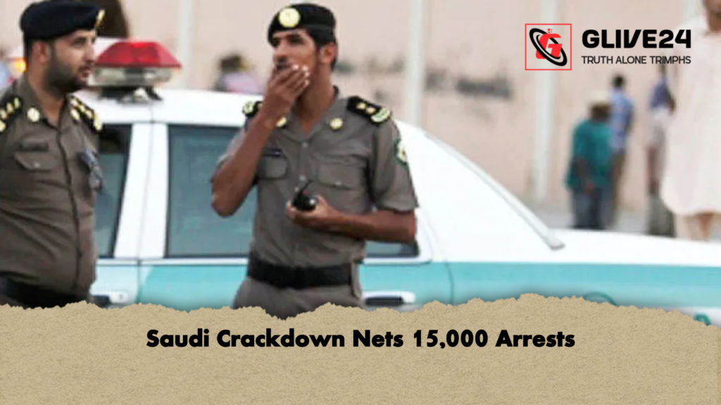 Saudi Crackdown Nets 15000 Arrests Saudi Crackdown Nets 15,000 Arrests