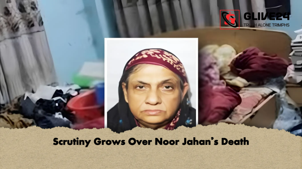 Scrutiny Grows Over Noor Jahans Death Scrutiny Grows Over Noor Jahan’s Death
