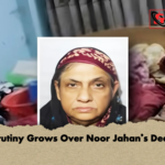 Scrutiny Grows Over Noor Jahans Death Scrutiny Grows Over Noor Jahan’s Death