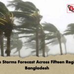 Severe Storms Forecast Across Fifteen Regions In Bangladesh