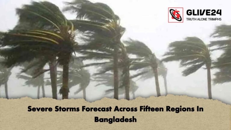 Severe Storms Forecast Across Fifteen Regions In Bangladesh