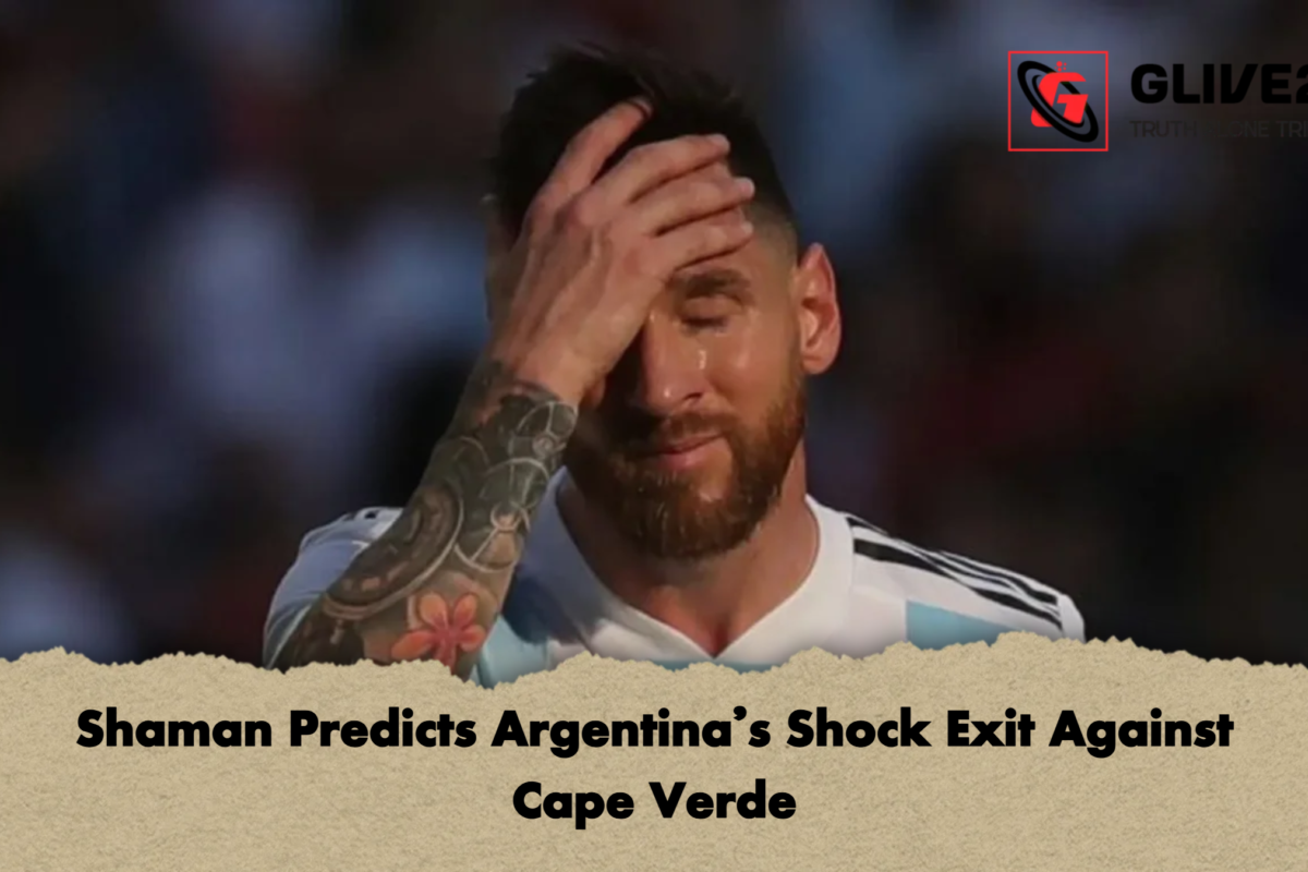 Shaman Predicts Argentina’s Shock Exit Against Cape Verde