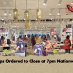 Shops Ordered to Close at 7pm Nationwide Shops Ordered to Close at 7pm Nationwide