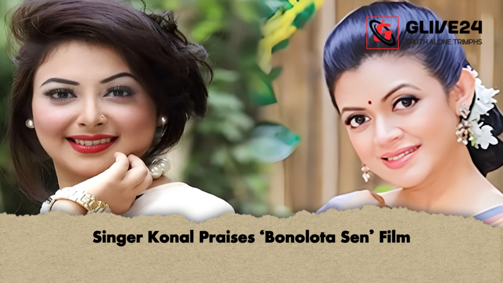 Singer Konal Praises ‘Bonolota Sen’ Film 3 Singer Konal Praises ‘Bonolota Sen Film Singer Konal Praises ‘Bonolota Sen’ Film