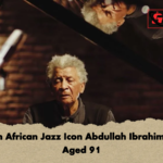 South African Jazz Icon Abdullah Ibrahim Dies Aged 91 South African Jazz Icon Abdullah Ibrahim Dies Aged 91
