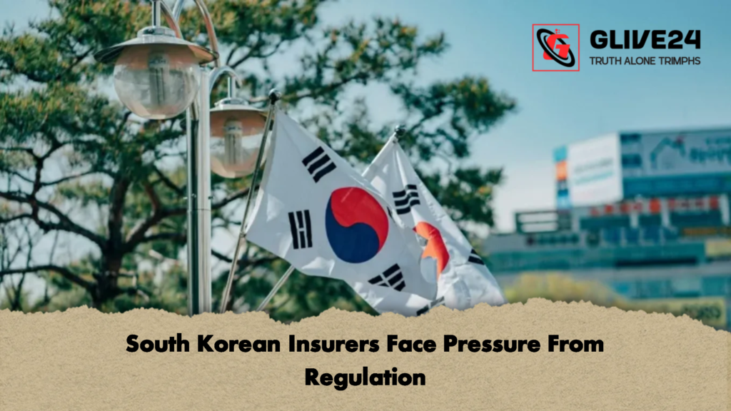 South Korean Insurers Face Pressure From Regulation 2 South Korean Insurers Face Pressure From Regulation 1 South Korean Insurers Face Pressure From Regulation