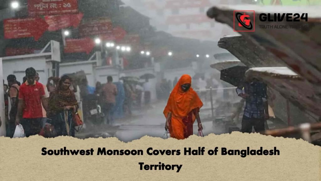 Southwest Monsoon Covers Half of Bangladesh Territory 1 Southwest Monsoon Covers Half of Bangladesh Territory