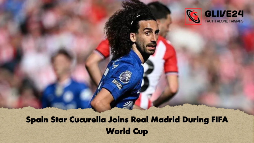 Spain Star Cucurella Joins Real Madrid During FIFA World Cup 2 Spain Star Cucurella Joins Real Madrid During FIFA World Cup Spain Star Cucurella Joins Real Madrid During FIFA World Cup