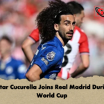 Spain Star Cucurella Joins Real Madrid During FIFA World Cup Spain Star Cucurella Joins Real Madrid During FIFA World Cup