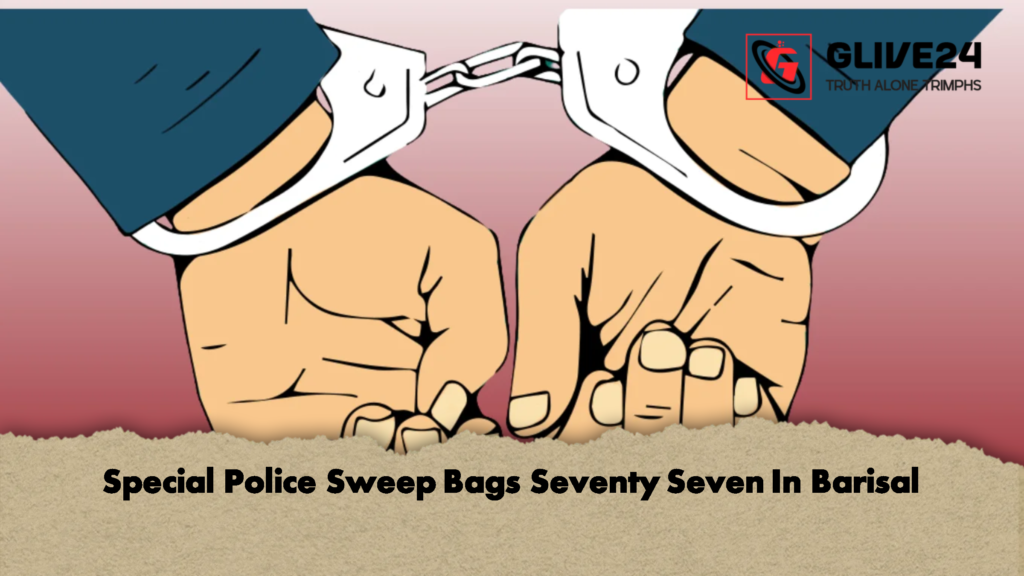Special Police Sweep Bags Seventy Seven In Barisal 2 Special Police Sweep Bags Seventy Seven In Barisal 2 Special Police Sweep Bags Seventy Seven In Barisal