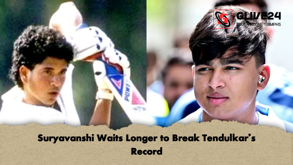 Suryavanshi Waits Longer to Break Tendulkars Record 1 Suryavanshi Waits Longer to Break Tendulkar’s Record