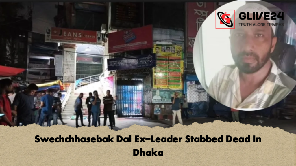 Swechchhasebak Dal Ex Leader Stabbed Dead In Dhaka 2 Swechchhasebak Dal Ex-Leader Stabbed Dead In Dhaka