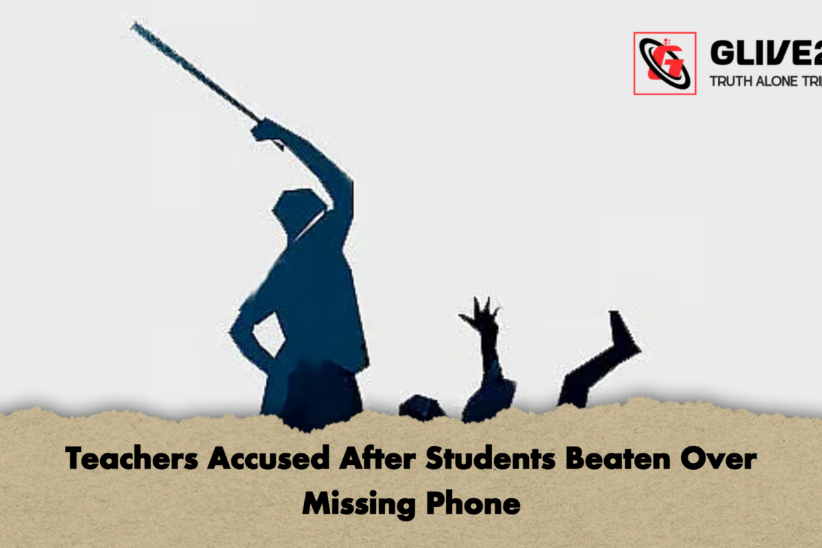 Teachers Accused After Students Beaten Over Missing Phone
