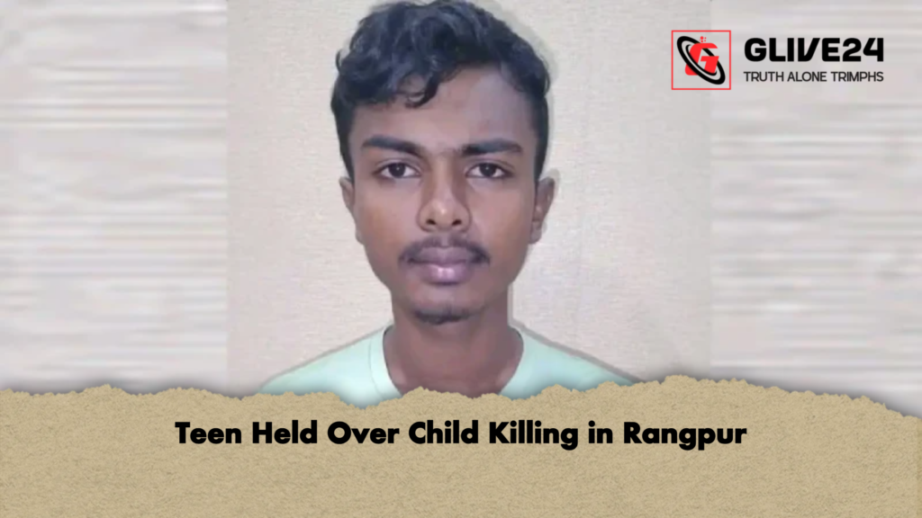 Teen Held Over Child Killing in Rangpur Teen Held Over Child Killing in Rangpur
