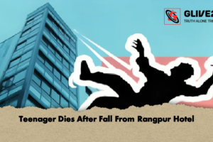 Teenager Dies After Fall From Rangpur Hotel