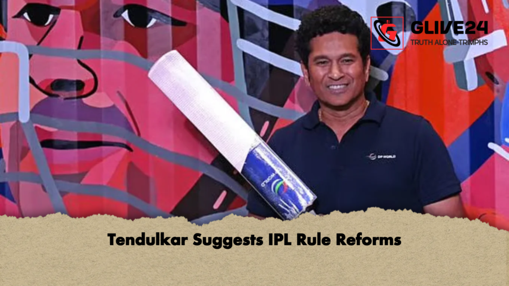 Tendulkar Suggests IPL Rule Reforms 3 Tendulkar Suggests IPL Rule Reforms Tendulkar Suggests IPL Rule Reforms
