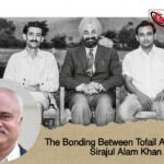 The Bonding Between Tofail Ahmed and Sirajul Alam Khan 1 The Bonding Between Tofail Ahmed and Sirajul Alam Khan