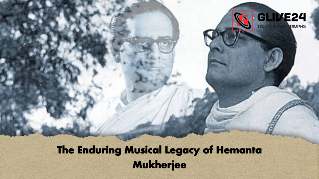 The Enduring Musical Legacy of Hemanta Mukherjee 2 The Enduring Musical Legacy of Hemanta Mukherjee
