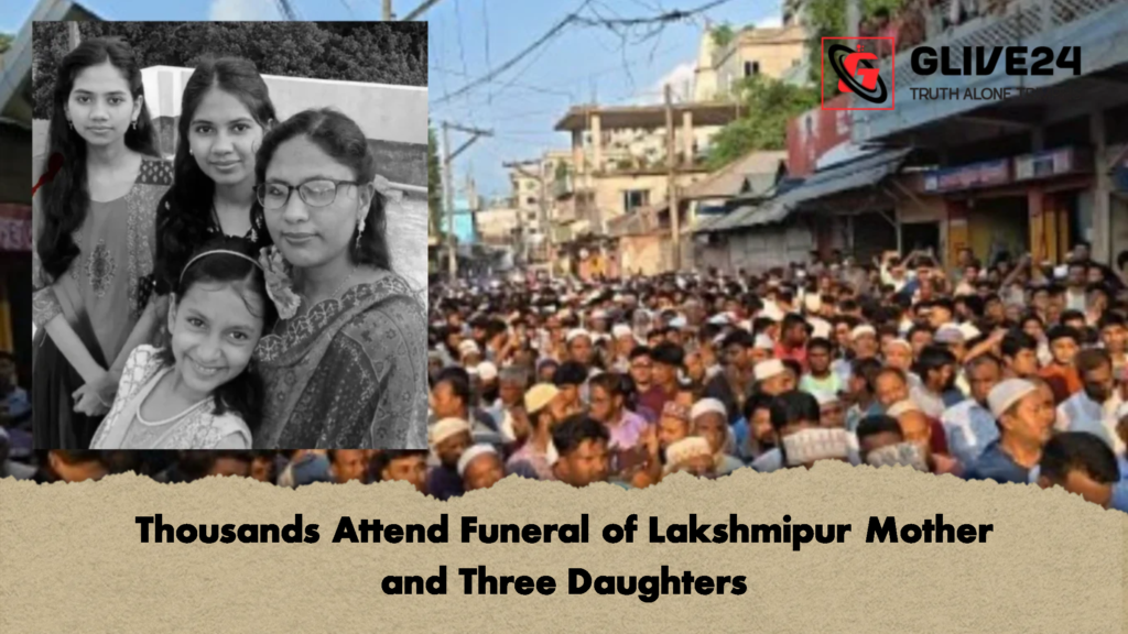 Thousands Attend Funeral of Lakshmipur Mother and Three Daughters 3 Thousands Attend Funeral of Lakshmipur Mother and Three Daughters 2 Thousands Attend Funeral of Lakshmipur Mother and Three Daughters