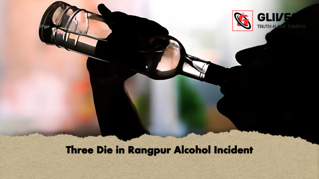 Three Die in Rangpur Alcohol Incident Three Die in Rangpur Alcohol Incident