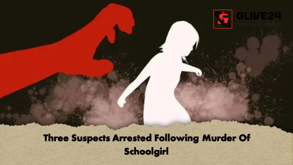 Three Suspects Arrested Following Murder Of Schoolgirl 2 Three Suspects Arrested Following Murder Of Schoolgirl