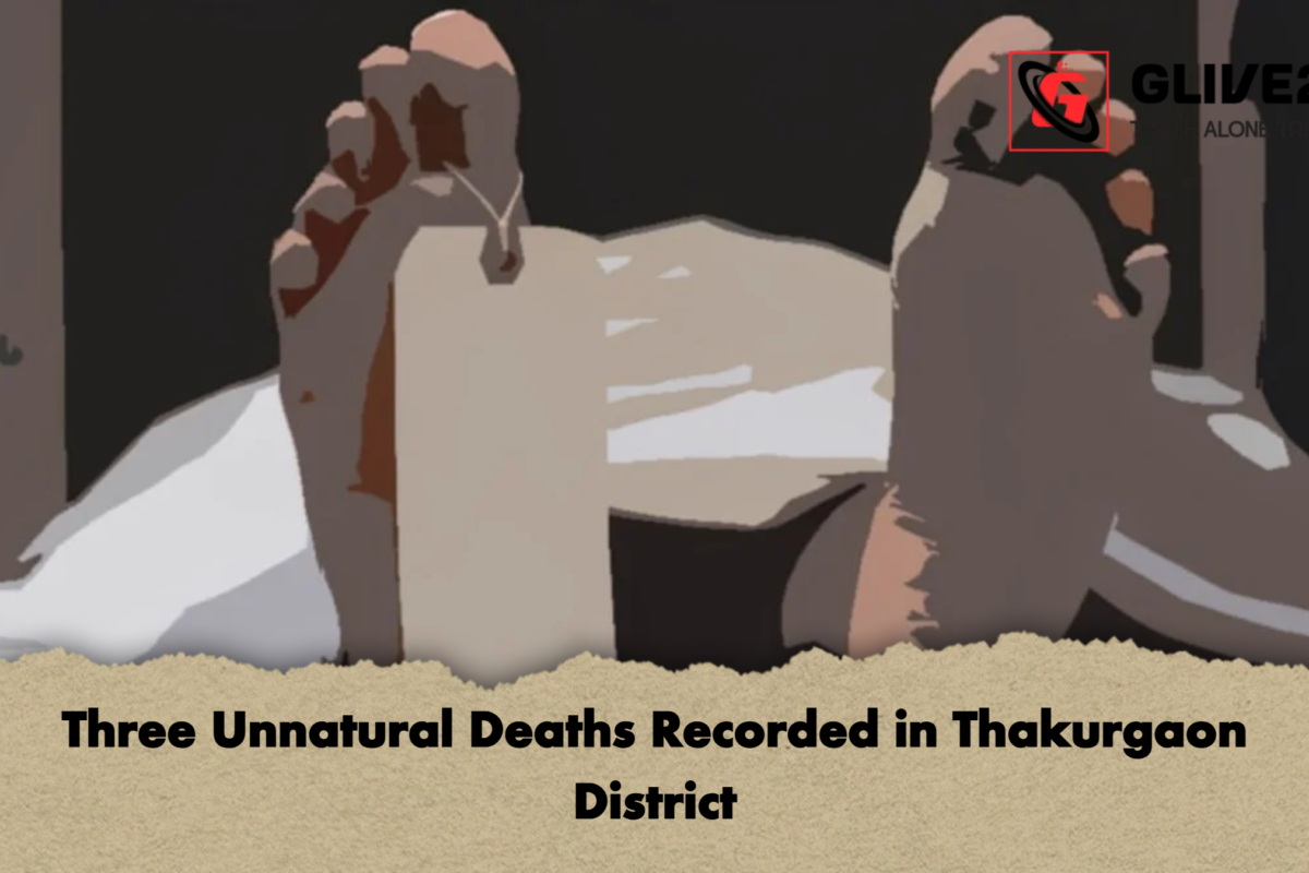 Three Unnatural Deaths Recorded in Thakurgaon District